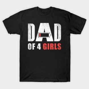 Dad of 4 four girls low battery gift for father's day T-Shirt